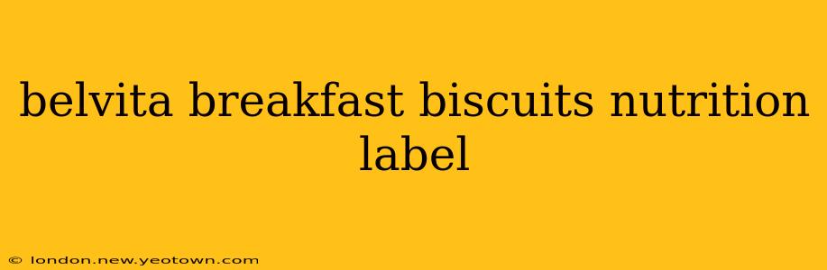 belvita breakfast biscuits nutrition label