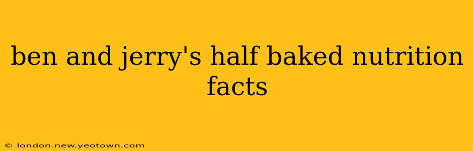 ben and jerry's half baked nutrition facts