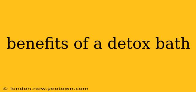 benefits of a detox bath