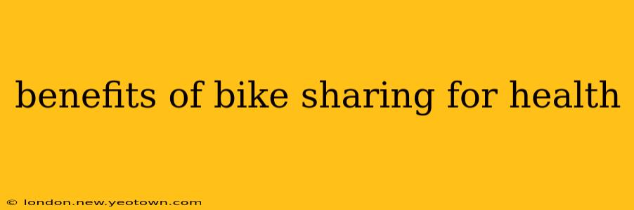 benefits of bike sharing for health