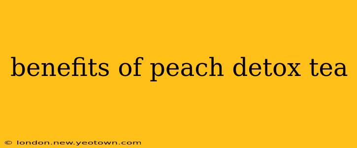 benefits of peach detox tea