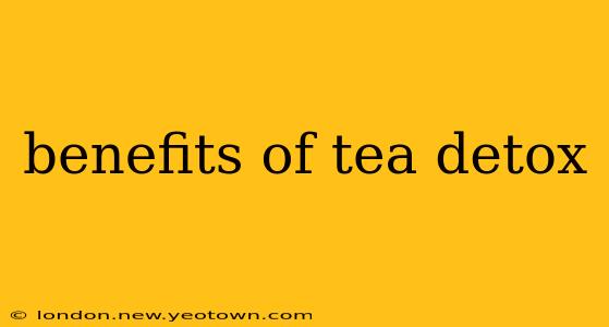 benefits of tea detox