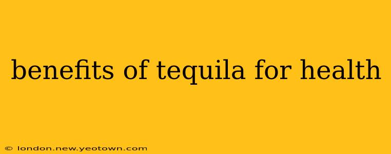 benefits of tequila for health