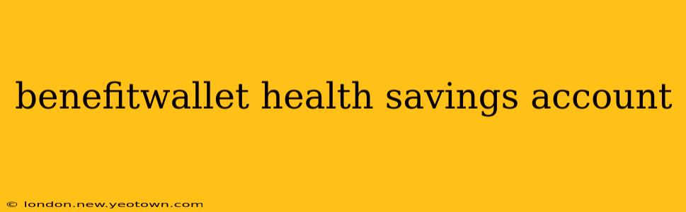 benefitwallet health savings account