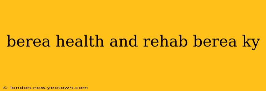 berea health and rehab berea ky