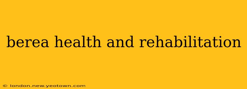 berea health and rehabilitation