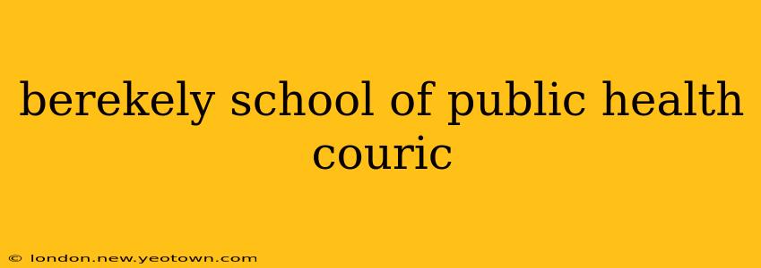 berekely school of public health couric