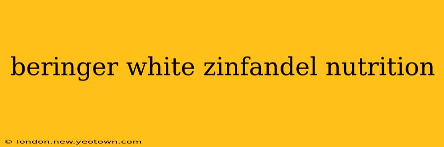 beringer white zinfandel nutrition