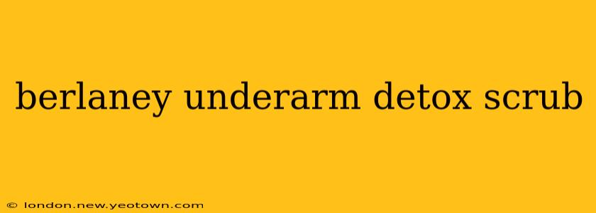 berlaney underarm detox scrub