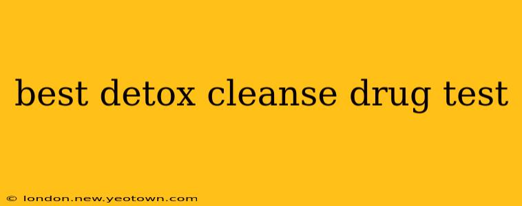 best detox cleanse drug test