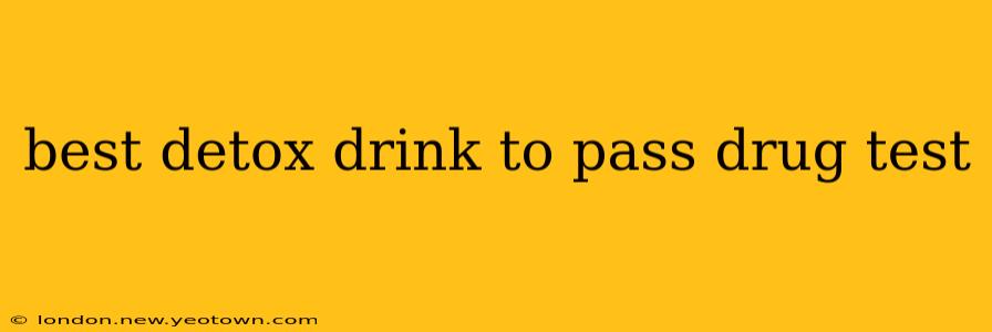 best detox drink to pass drug test