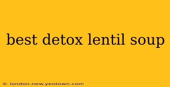 best detox lentil soup