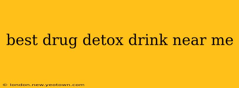 best drug detox drink near me