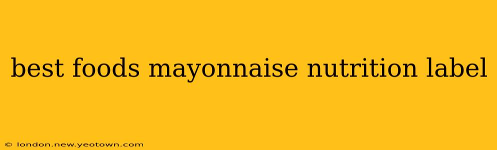best foods mayonnaise nutrition label