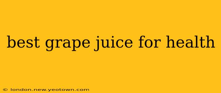 best grape juice for health