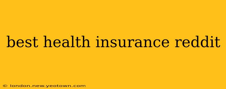 best health insurance reddit