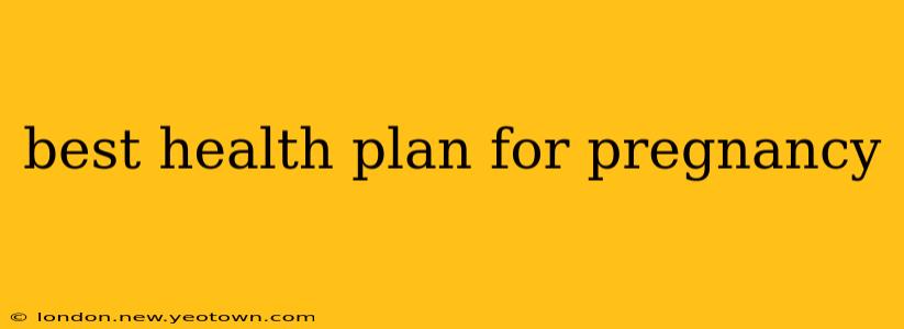 best health plan for pregnancy