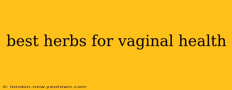 best herbs for vaginal health