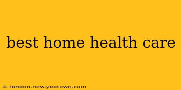 best home health care