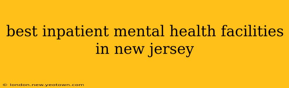 best inpatient mental health facilities in new jersey