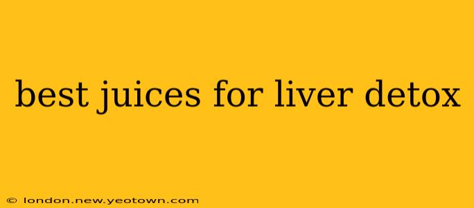 best juices for liver detox