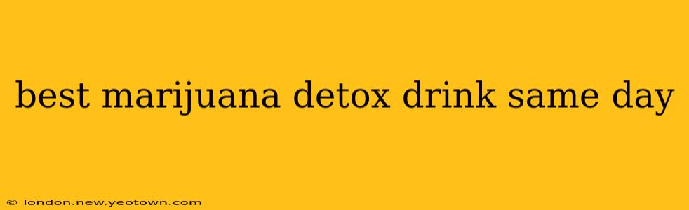 best marijuana detox drink same day