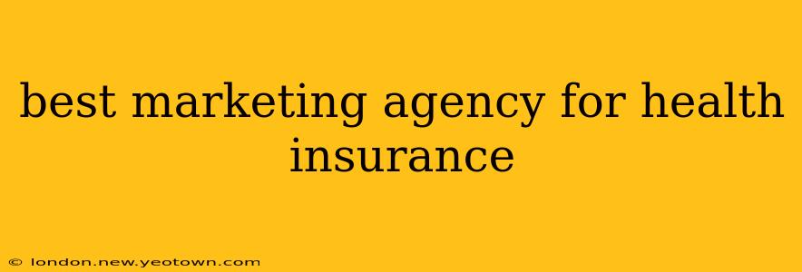 best marketing agency for health insurance