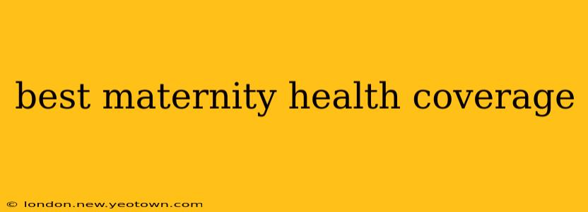 best maternity health coverage