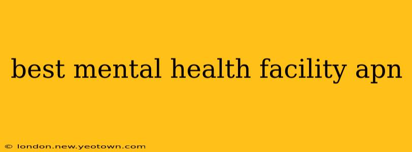 best mental health facility apn