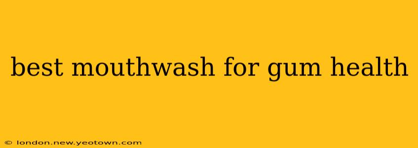 best mouthwash for gum health