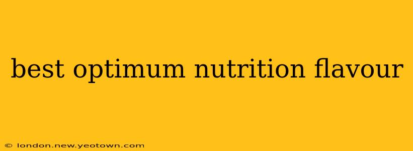best optimum nutrition flavour