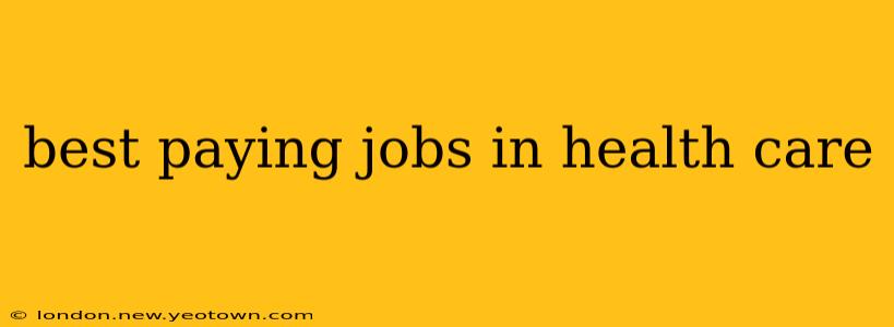 best paying jobs in health care