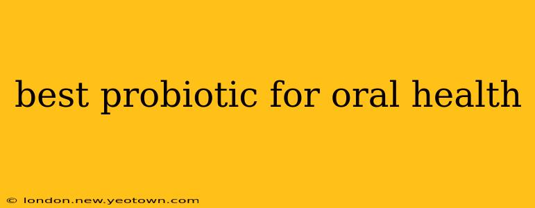 best probiotic for oral health