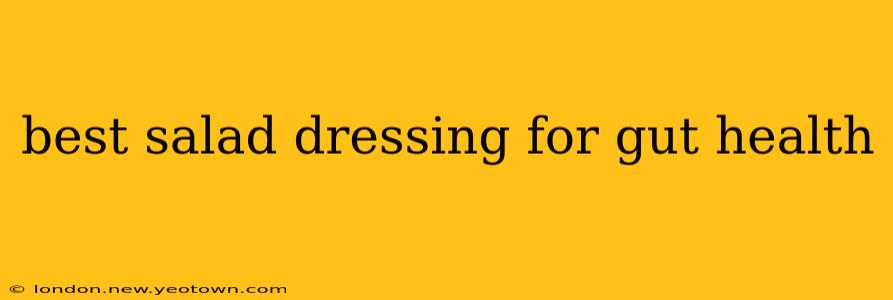 best salad dressing for gut health