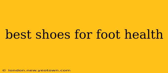best shoes for foot health