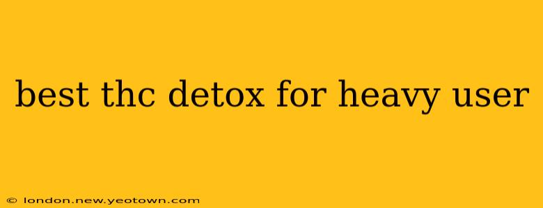 best thc detox for heavy user