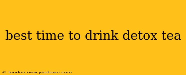 best time to drink detox tea