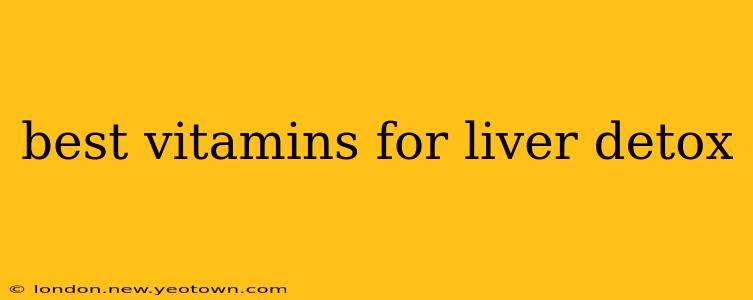 best vitamins for liver detox
