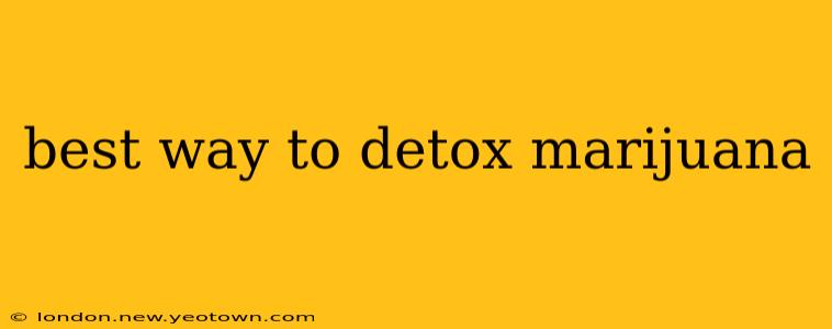 best way to detox marijuana