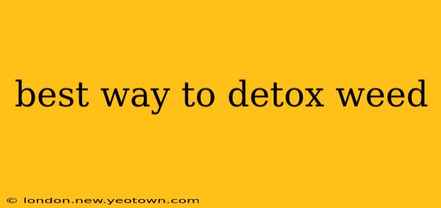 best way to detox weed