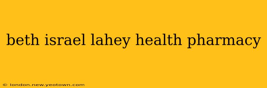 beth israel lahey health pharmacy