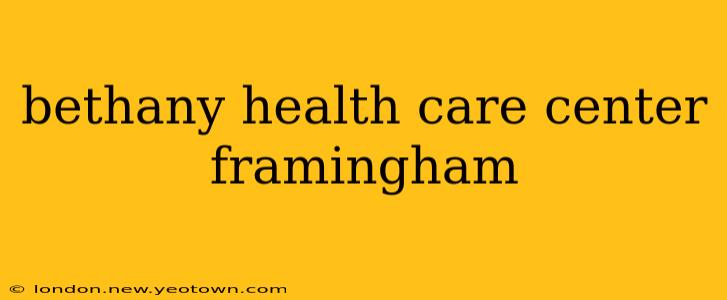 bethany health care center framingham