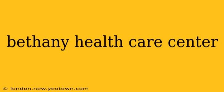 bethany health care center
