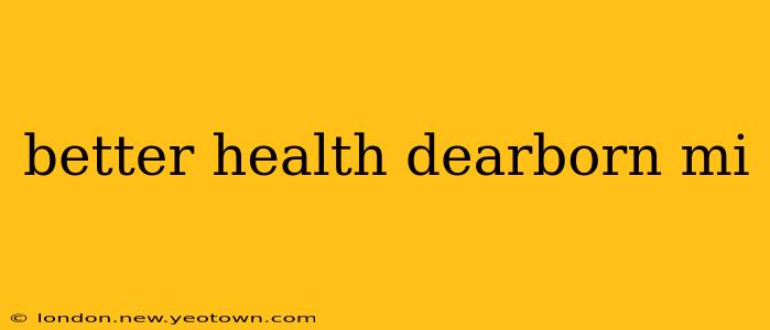 better health dearborn mi