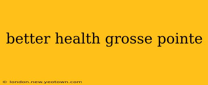 better health grosse pointe
