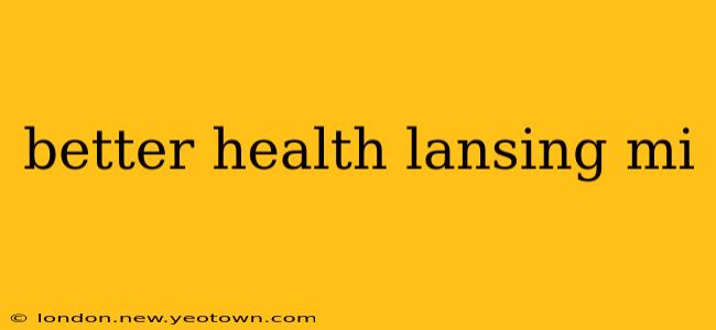 better health lansing mi