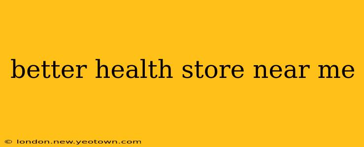 better health store near me