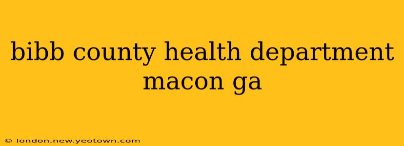 bibb county health department macon ga