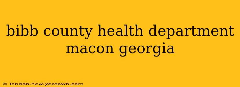bibb county health department macon georgia