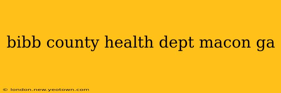 bibb county health dept macon ga